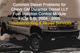 Common Diesel Problems for Chevy GM Duramax Diesel LLY Fuel Injection Control Module FICM 6.6L 2004 - 2005: Troubleshooting and Repair Services