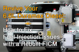 Revive Your 6.6L Duramax Diesel: How to Fix Fuel Injection Issues with a Rebuilt FICM
