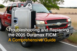 Troubleshooting and Replacing the 2005 Duramax FICM: A Comprehensive Guide