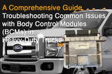 Troubleshooting Common Issues with Body Control Modules (BCMs) in Heavy-Duty Trucks: A Comprehensive Guide