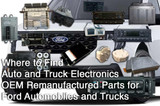 Where to Find Auto and Truck Electronics OEM Remanufactured Parts for Ford Automobiles and Trucks