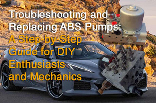 Troubleshooting and Replacing ABS Pumps: A Step-by-Step Guide for DIY