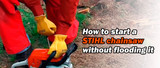How To Start A Stihl Chainsaw Without Flooding It