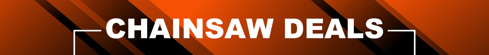 CHAINSAW DEALS