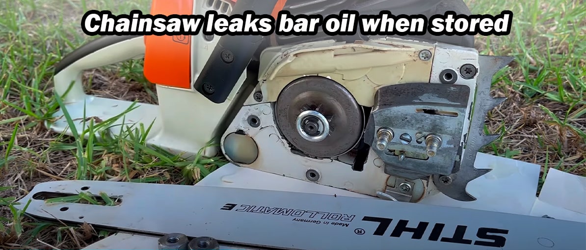 Chainsaw Leaks Bar Oil When Stored CHAINSAW PARTS