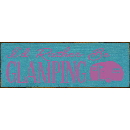 Rather Be Glamping Wood Sign