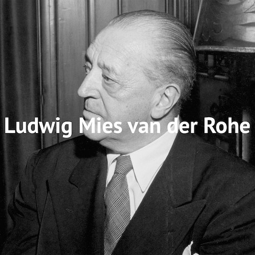 Ludwig Mies van der Rohe