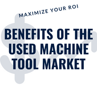 ​Maximize Your ROI: Why Investing in Used Machine Tools Makes Financial Sense