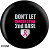 OTBB Don't Let Cancer Steal Second Base Bowling Ball