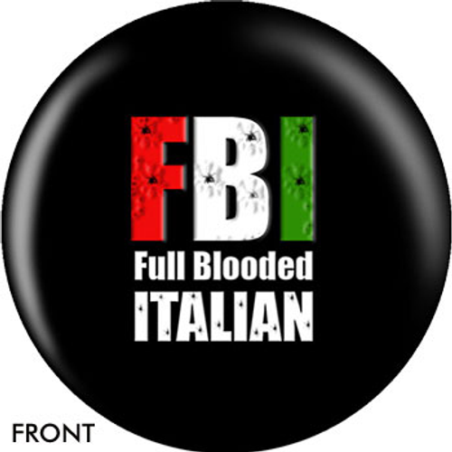 OTBB FBI - Full Blooded Italian Bowling Ball