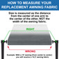 How to measure your replacement awning fabric. Size is measured from center of one arm to center of the other arm.