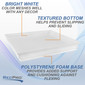Bright white color. Textured bottom helps prevent slipping. Polystyrene foam base provides added support and cushioning.
