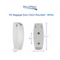 RV Baggage Door Catch Rounded White