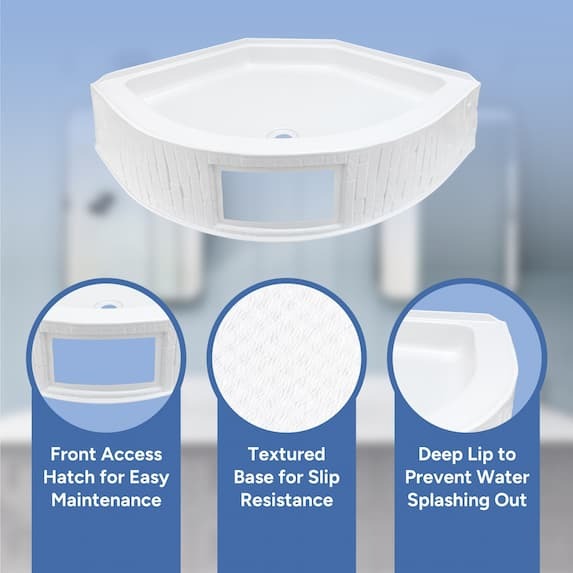 front accesshatch for easy maintenance, textured base for slip resistance, deep lip to prevent water splashing out