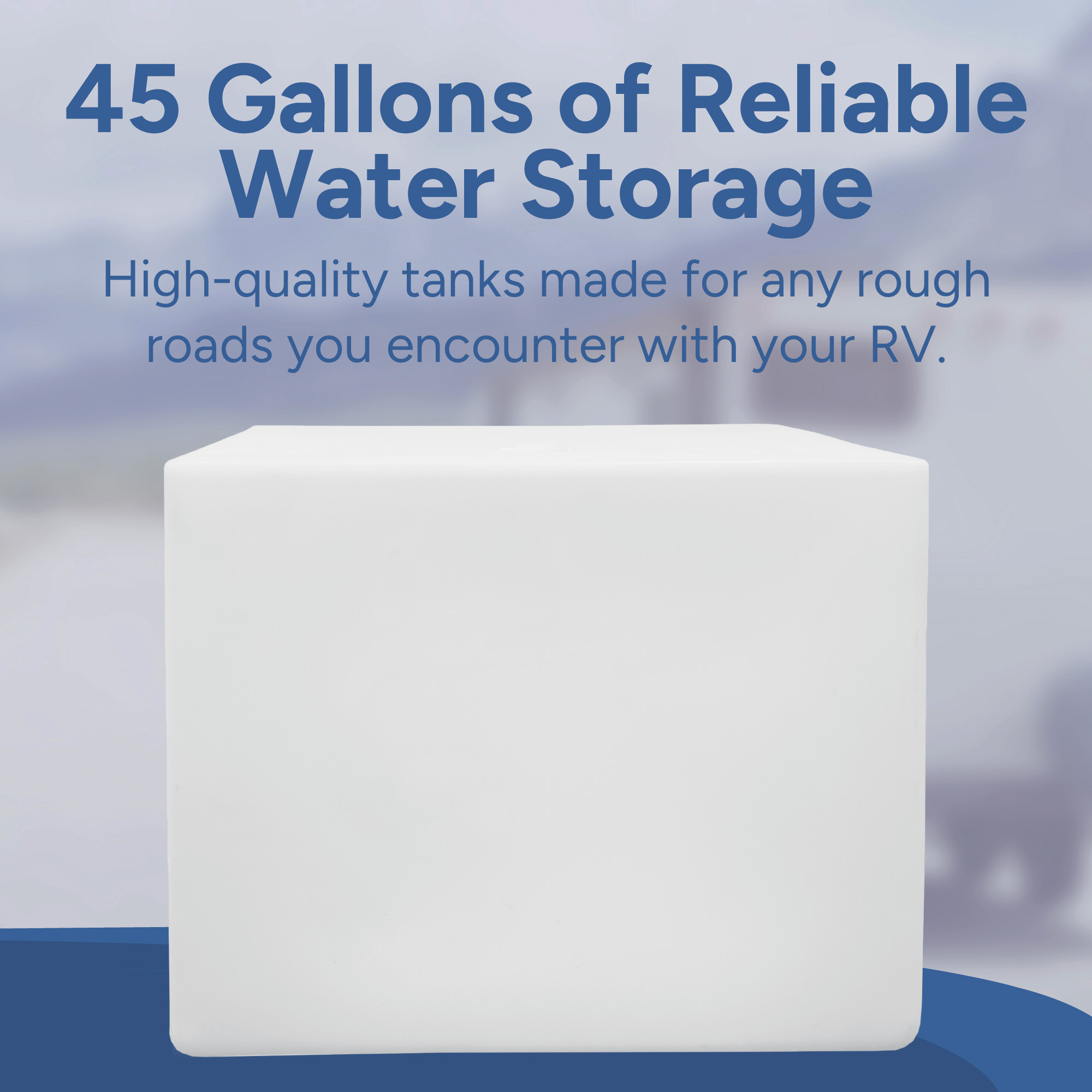 45 Gallons of Reliable Water Storage