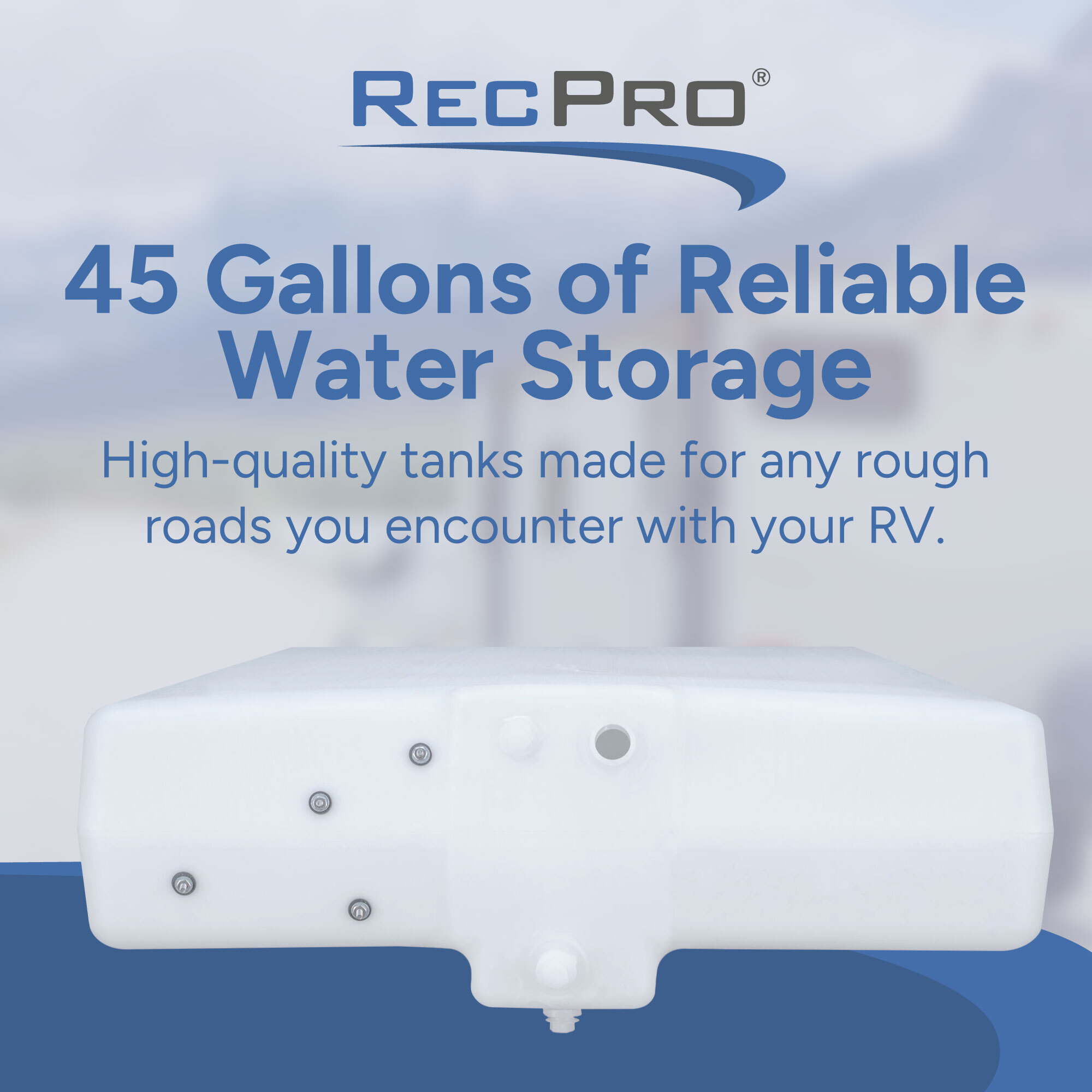 45 Gallons of Reliable Water Storage 45 Gallons of Reliable Water Storage