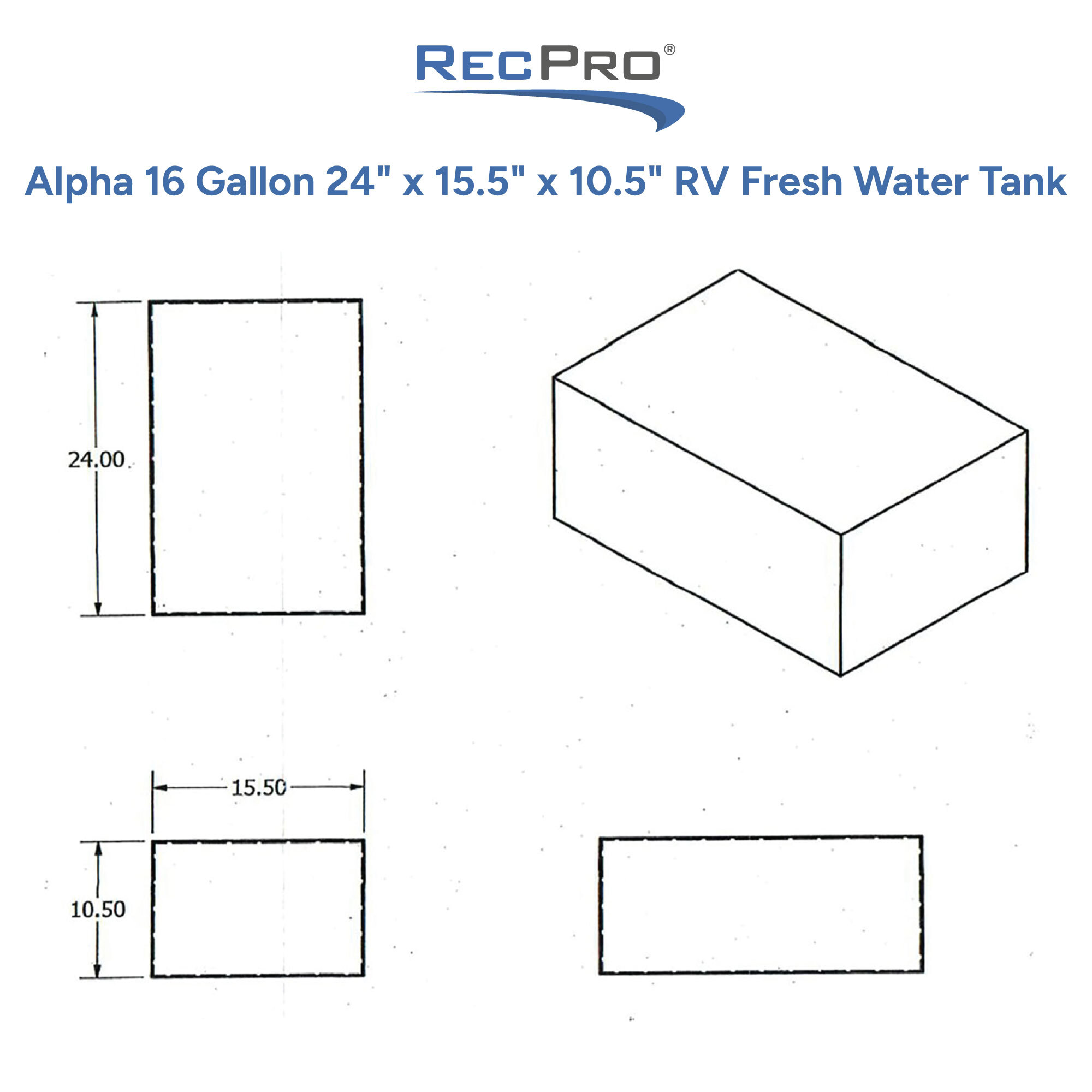 Alpha 16 Gallon 24 x 15.5 x 10.5 RV Fresh Water Tank Measurements Alpha 16 Gallon 24 x 15.5 x 10.5 RV Fresh Water Tank Measurements