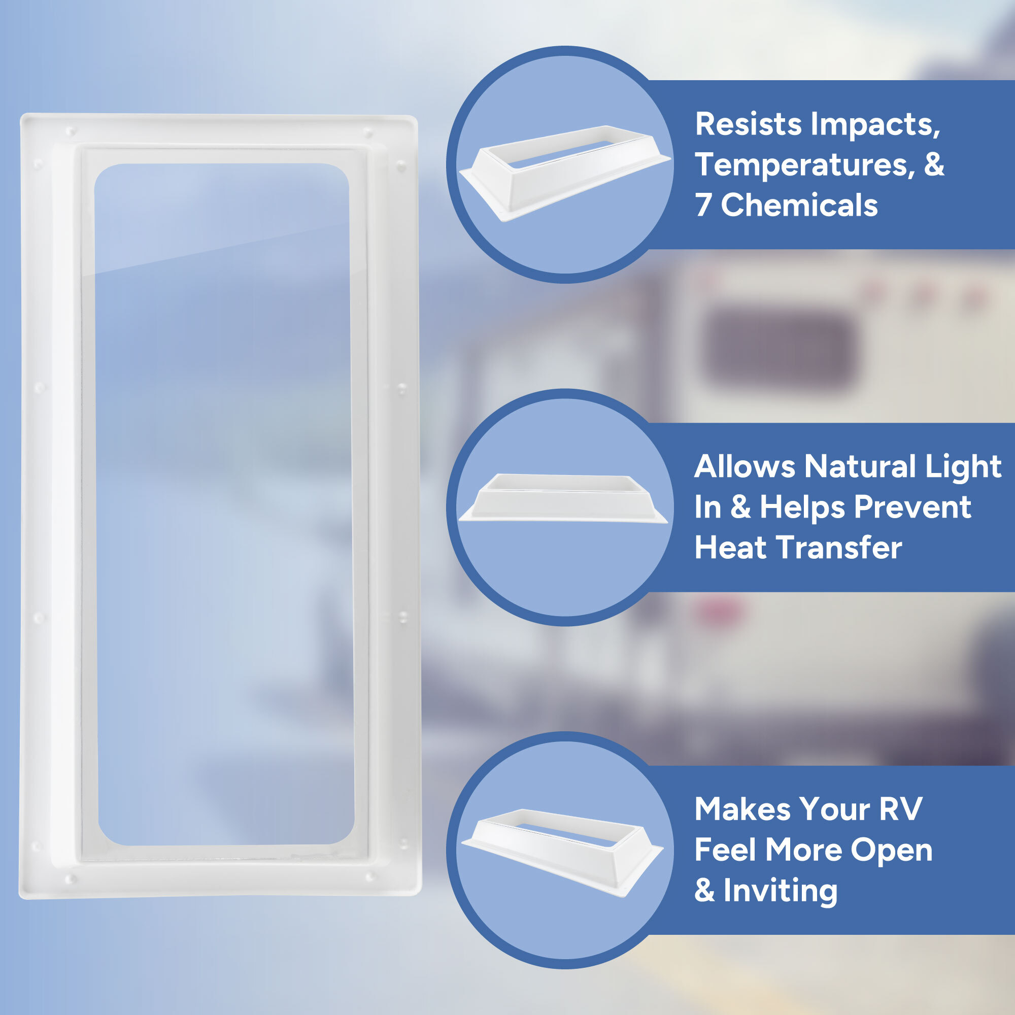 Resists temperatures, Allows natural light in, Makes your RV feel more open