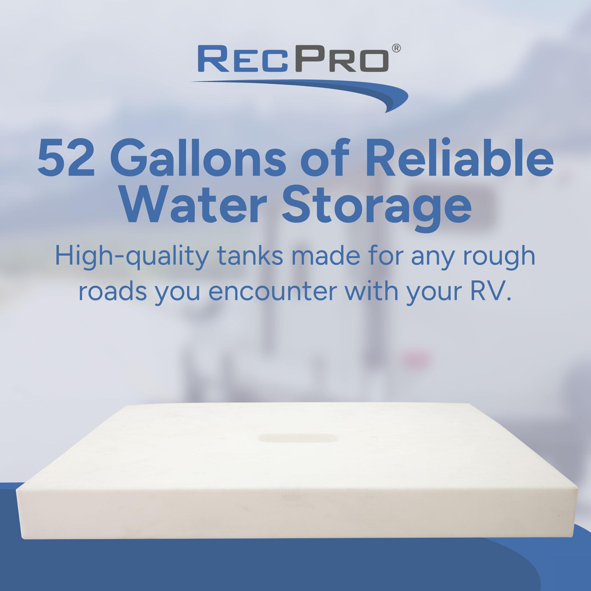 52 Gallons of Reliable Water Storage 52 Gallons of Reliable Water Storage