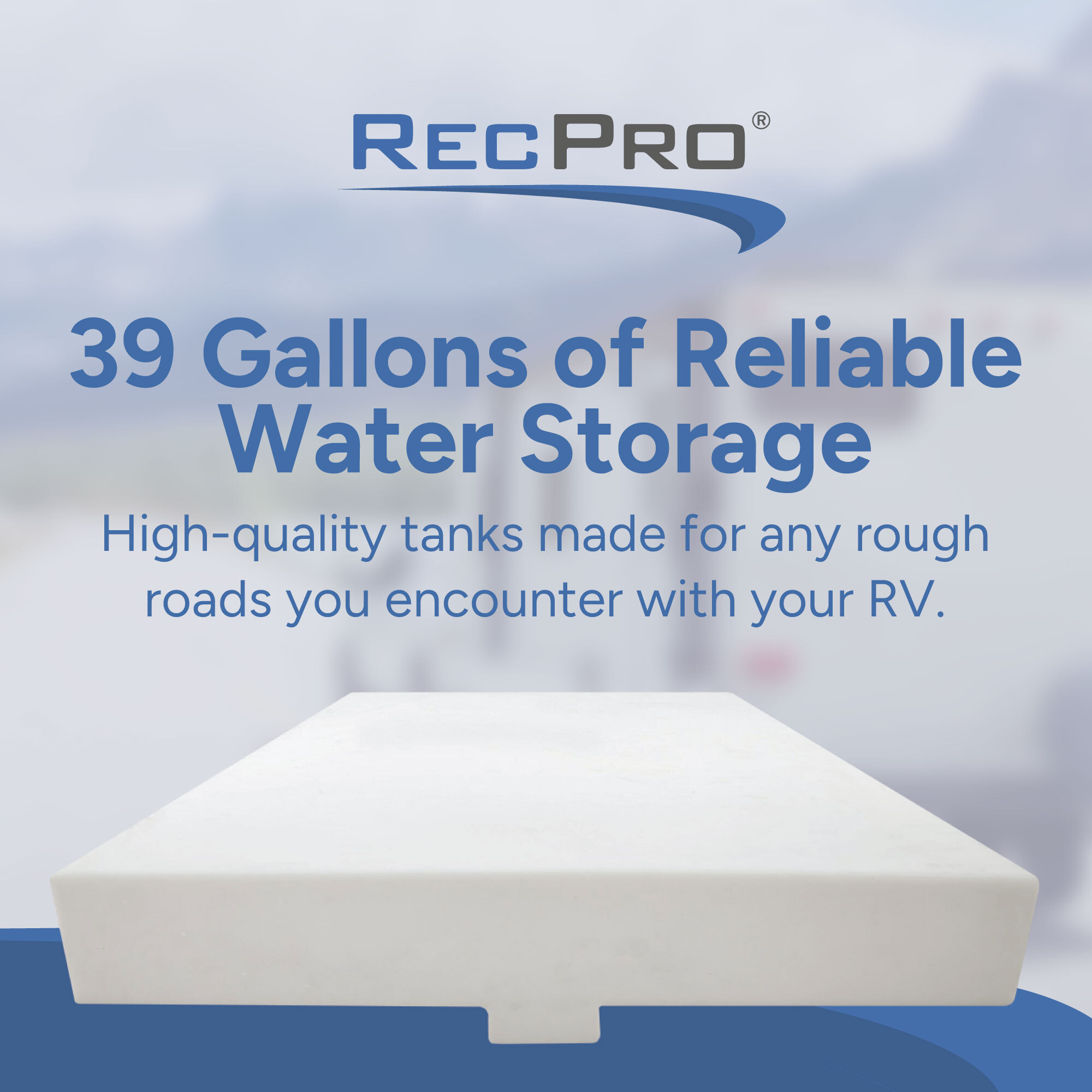 39 Gallons of Reliable Water Storage 39 Gallons of Reliable Water Storage