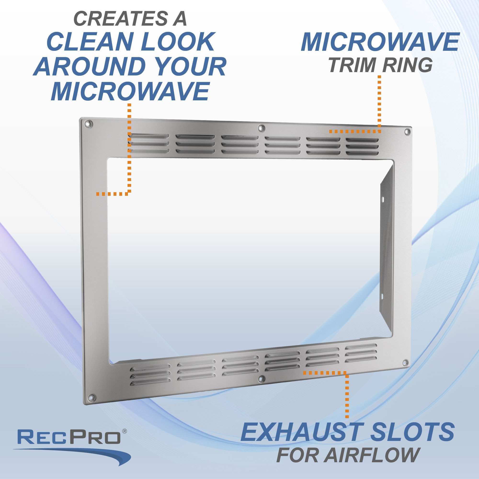 Creates a clean look around your microwave. Microwave trim ring. Exhaust slots for airflow. Creates a clean look around your microwave. Microwave trim ring. Exhaust slots for airflow.