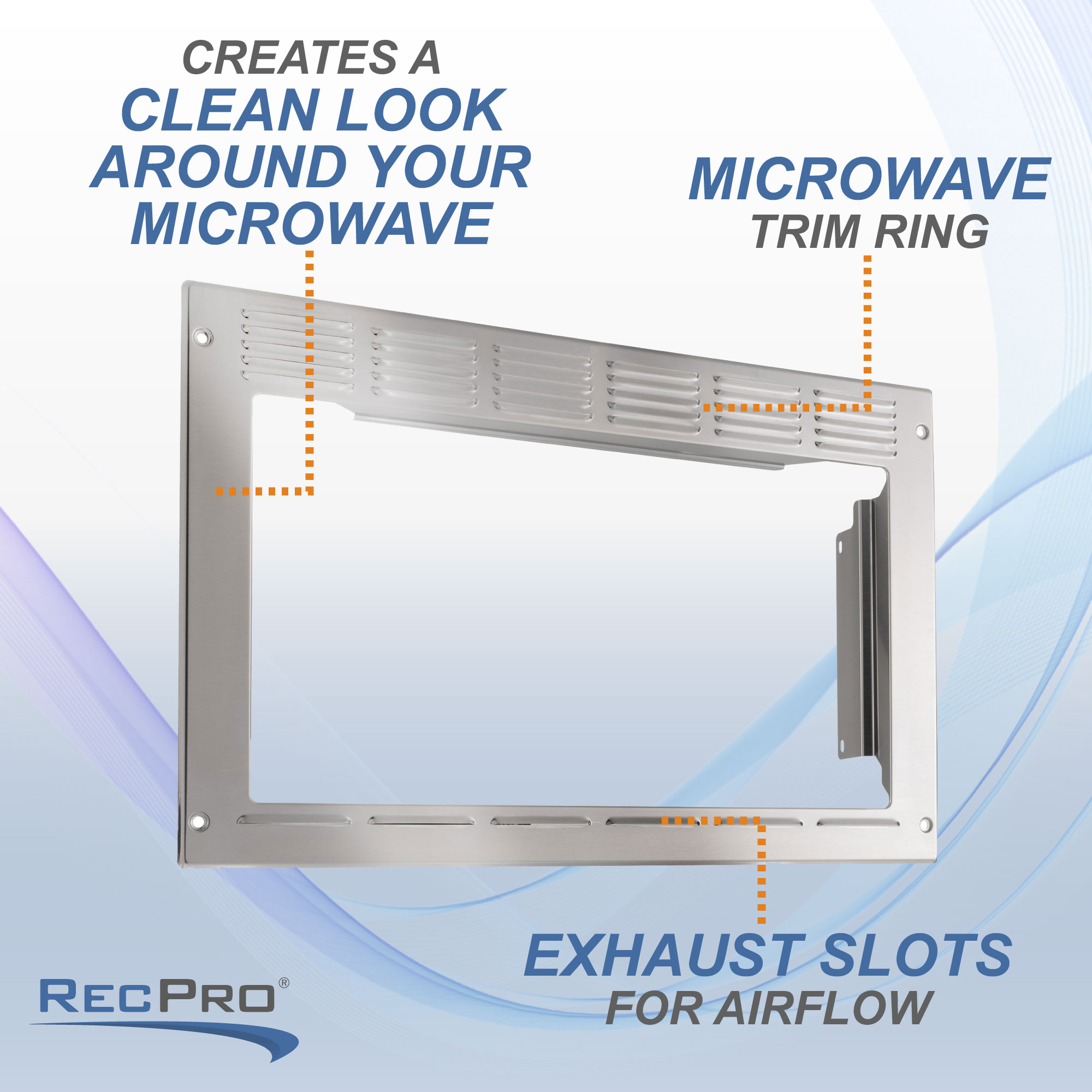 Creates a clean look around your microwave. Microwave trim ring. Exhaust slots for airflow. Creates a clean look around your microwave. Microwave trim ring. Exhaust slots for airflow.