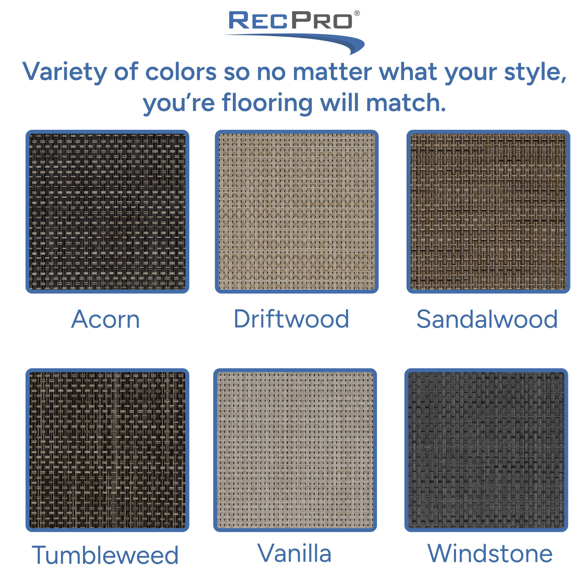 Variety of colors so no matter what your style, you're flooring will match. Variety of colors so no matter what your style, you're flooring will match.