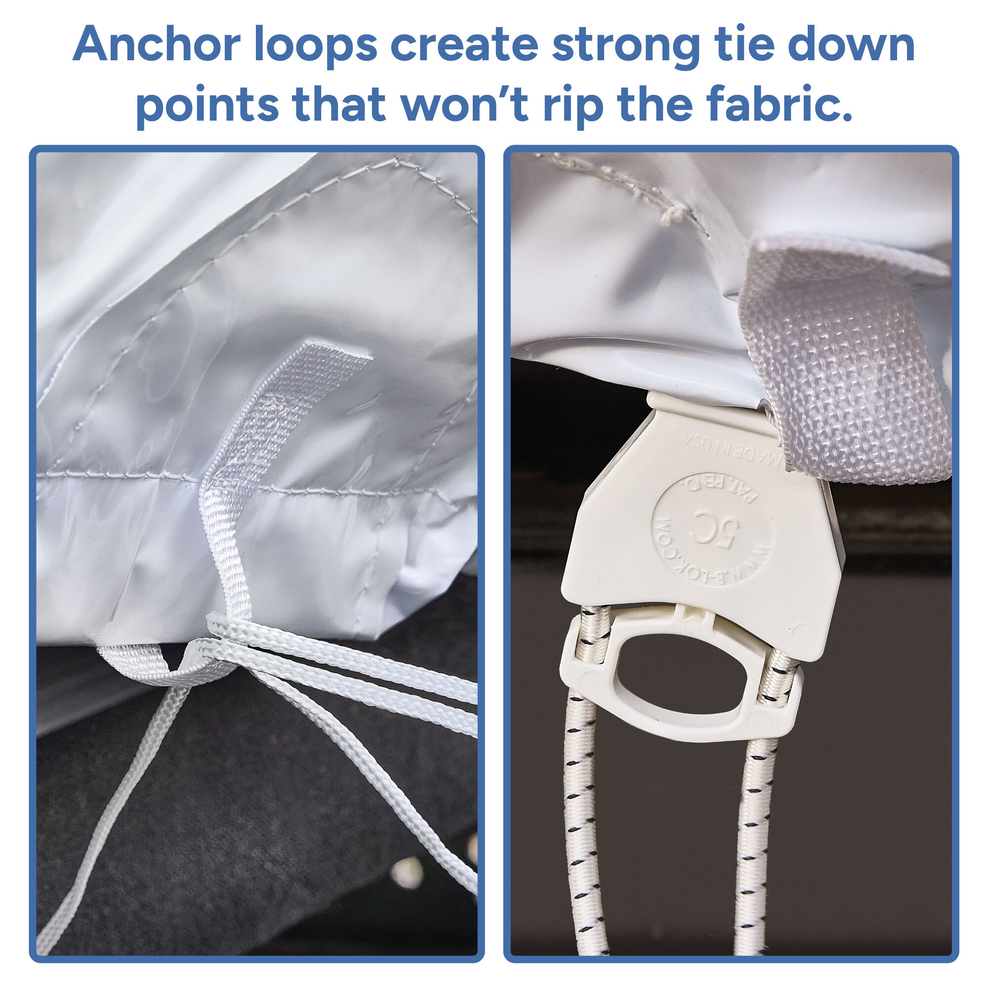 Anchor loops create strong tie down points that won't rip the fabric