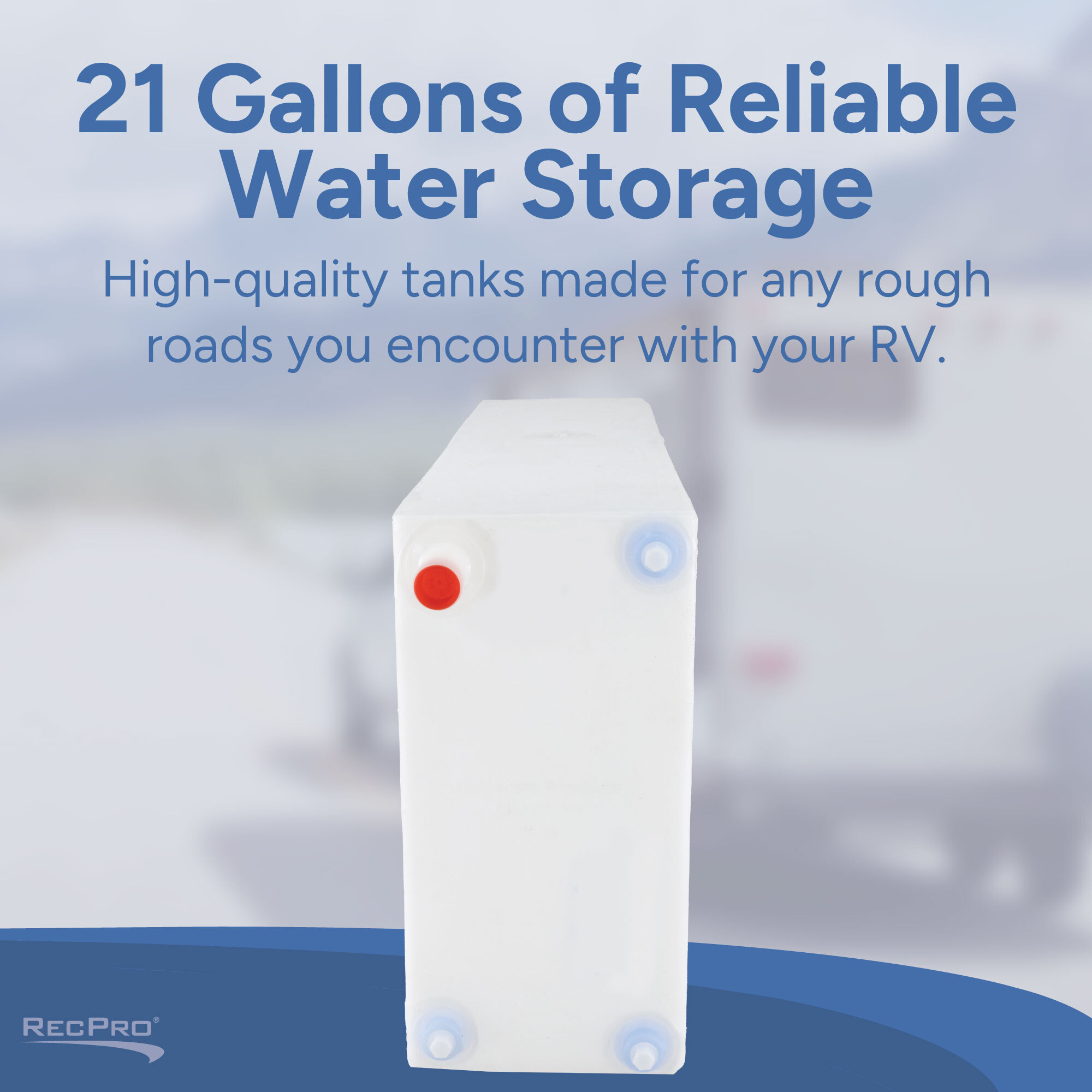 21 Gallons of Reliable Water Storage 21 Gallons of Reliable Water Storage