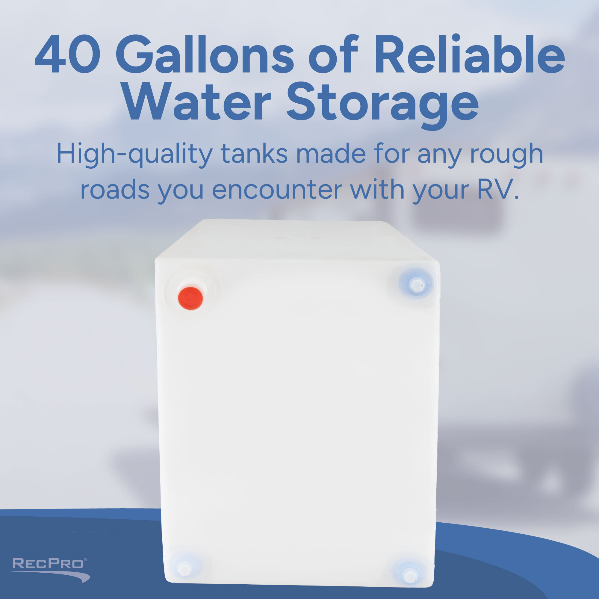 40 Gallons of Reliable Water Storage 40 Gallons of Reliable Water Storage