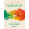 Aromamischungen für Mutter und Kind - Ingeborg Stadelmann - Stadelmann Verlag