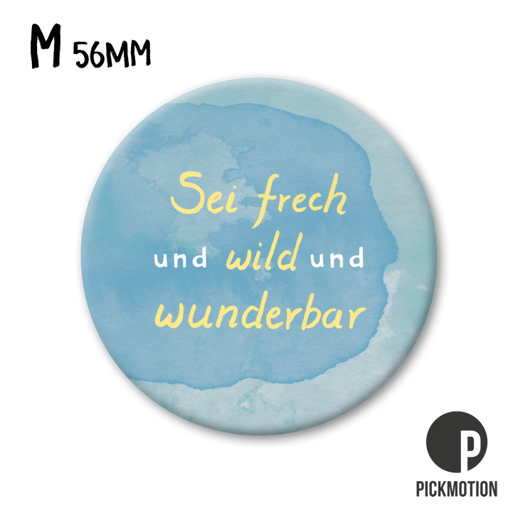 Kühlschrank-Magnet "sei frech und wild und wunderbar" - MM 0669 DE - Pickmotion