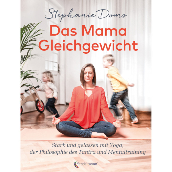 Das Mama-Gleichgewicht - Stephanie Doms - Stadelmann Verlag