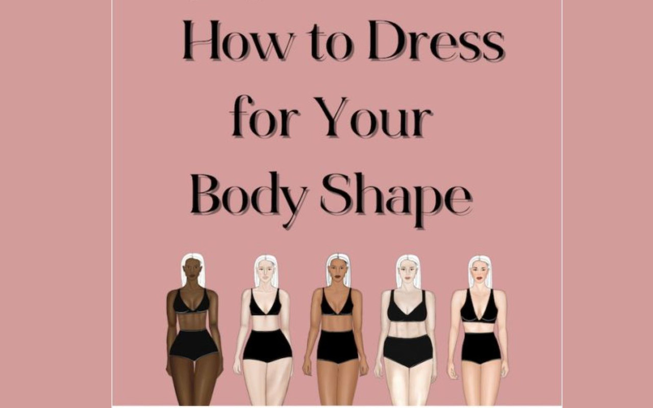 The Ultimate Guide to Dressing for Your Body Type: Celebrating Your ...