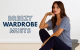 Breezy Wardrobe Musts