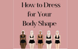 The Ultimate Guide to Dressing for Your Body Type: Celebrating Your Unique  Silhouette - AlibiOnline