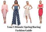 Your Ultimate Spring Racing Fashion Guide