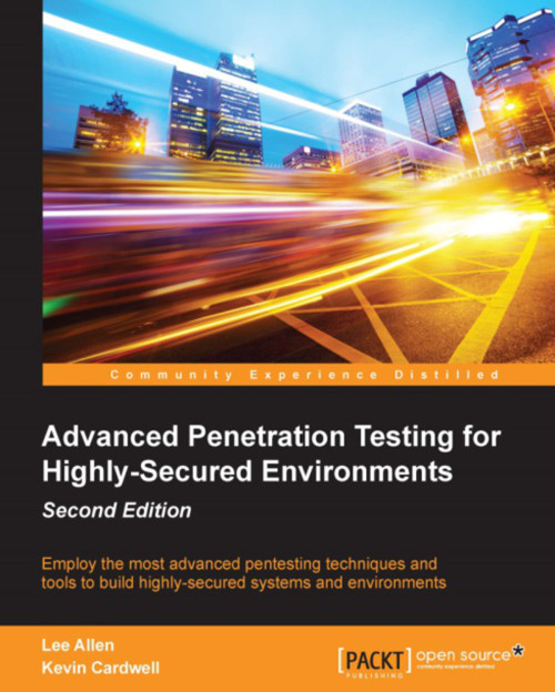 (eBook PDF) Advanced Penetration Testing for Highly-Secured Environments - Second Edition
2nd Edition (eBook PDF) Advanced Penetration Testing for Highly-Secured Environments - Second Edition
2nd Edition