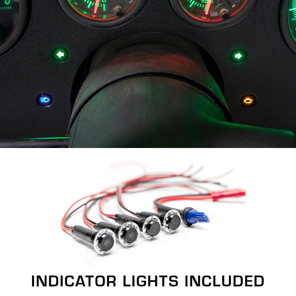 Indicator Lights Included - Left Turn Signal, Right Turn Signal, Check Engine & High Beam