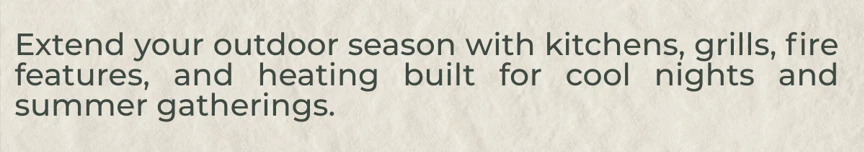 Extend your outdoor season with kitchens, grills, fire features, and heating built for cool nights and summer gatherings in Connecticut.