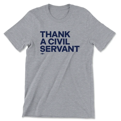 Thank A Civil Servant (Unisex Tee)