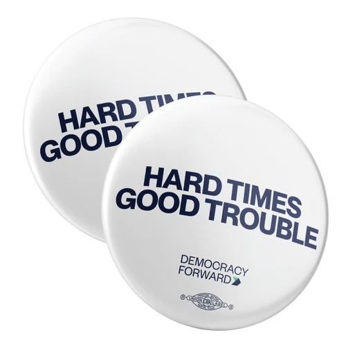 Hard Times Good Trouble (2.25" Pin-Back Button -- Pack Of Two!)