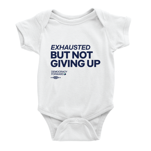 Exhausted But Not Giving Up (Onesie)