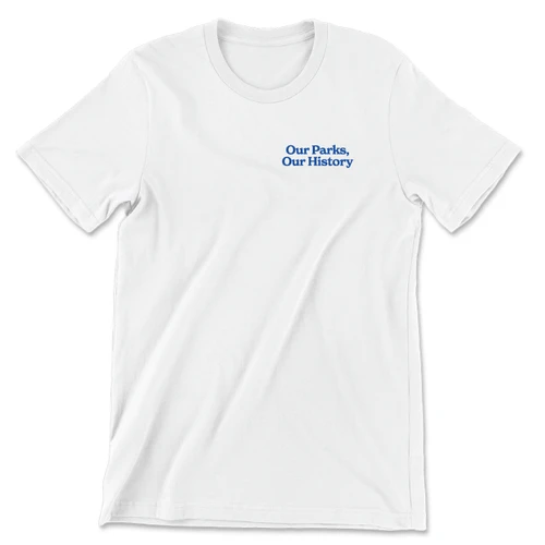 Our Parks, Our History (Unisex White Tee)