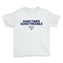 Hard Times Good Trouble (Youth Tee)