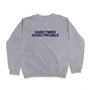 Hard Times Good Trouble (Crewneck Sweatshirt)