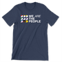 We Are The People (Unisex Tee)