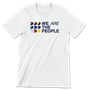 We Are The People (Unisex Tee)
