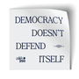Democracy Doesn't (4" x 4" Vinyl Sticker -- Pack of Two!)