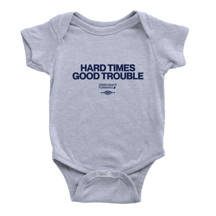Hard Times Good Trouble (Onesie)